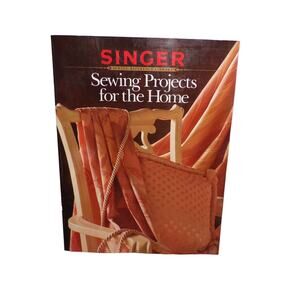 Singer Sewing Projects for the Home Singer Sewing Reference Library